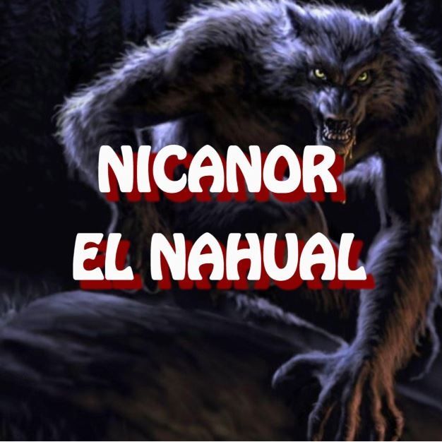 Nicanor El Nahual / Relato de Terror