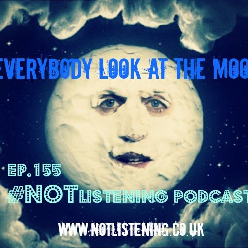 Ep.155 - Everybody Look at the Moon