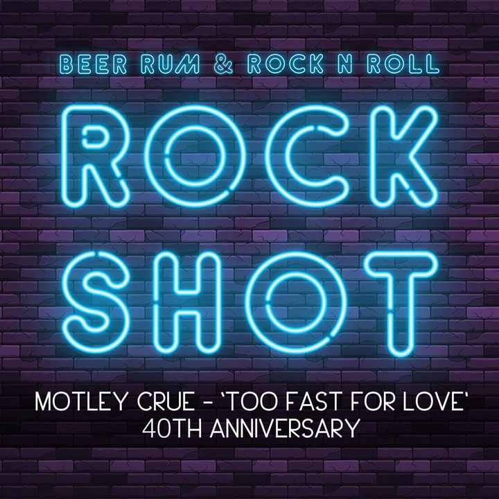 'Rock Shot' (MOTLEY CRUE 'TOO FAST FOR LOVE' 40TH ANNIVERSARY)