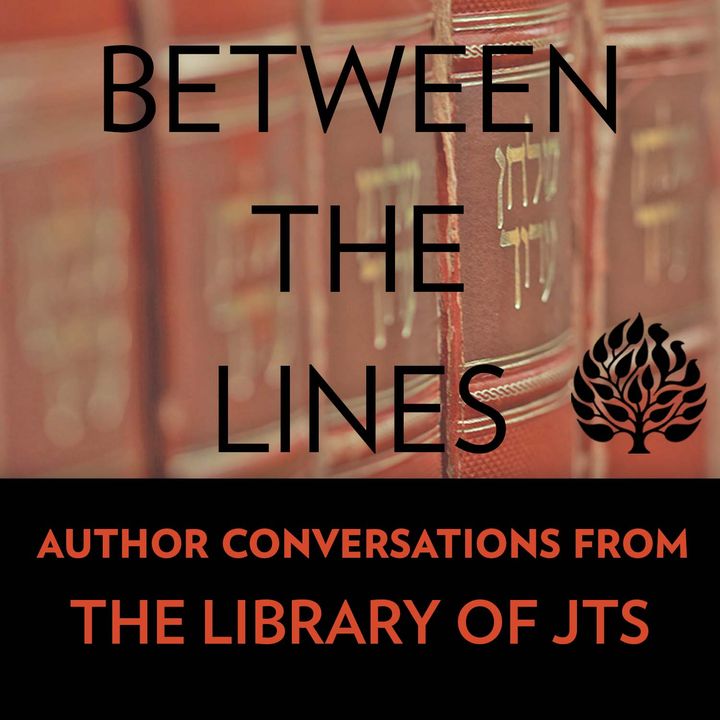 Between the Lines: Author Conversations from the Library of JTS
