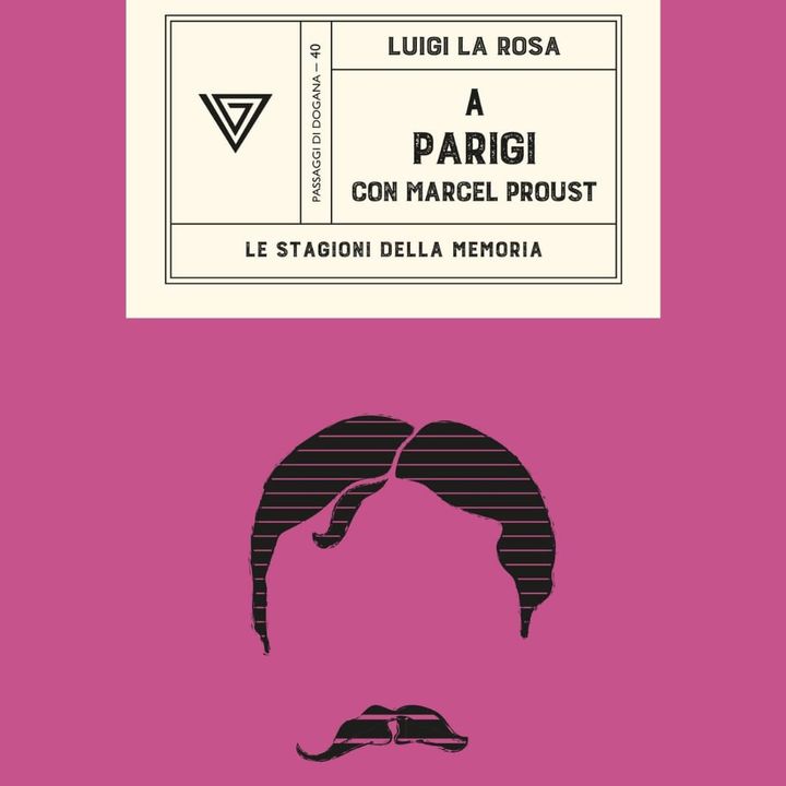 Luigi La Rosa "A Parigi con Marcel Proust"