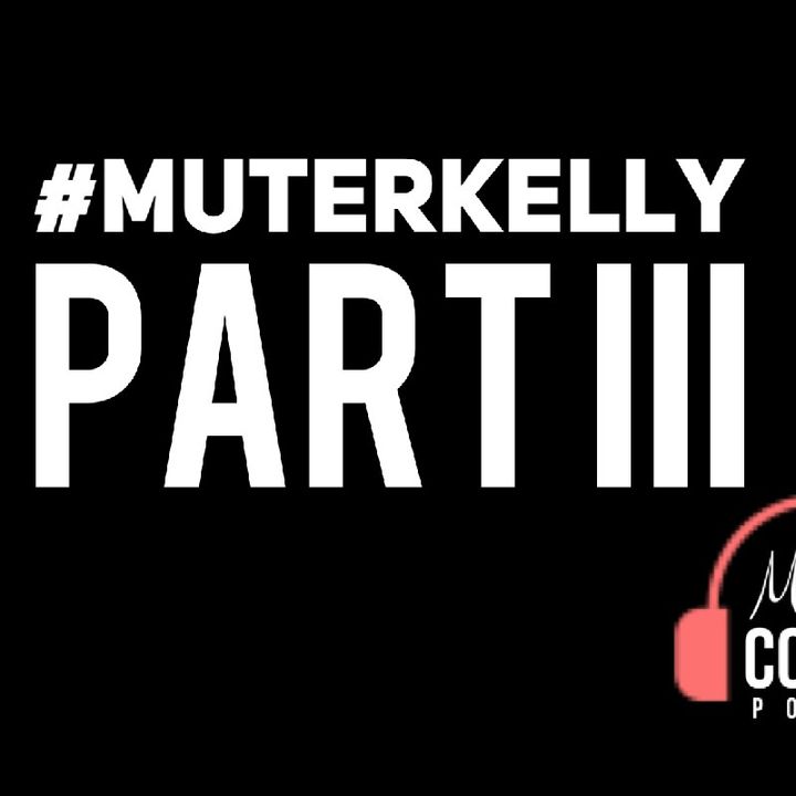 Mute R Kelly - Pt. 3