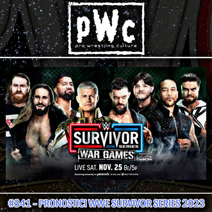 Pro Wrestling Culture #341 - Pronostici WWE Survivor Series 2023