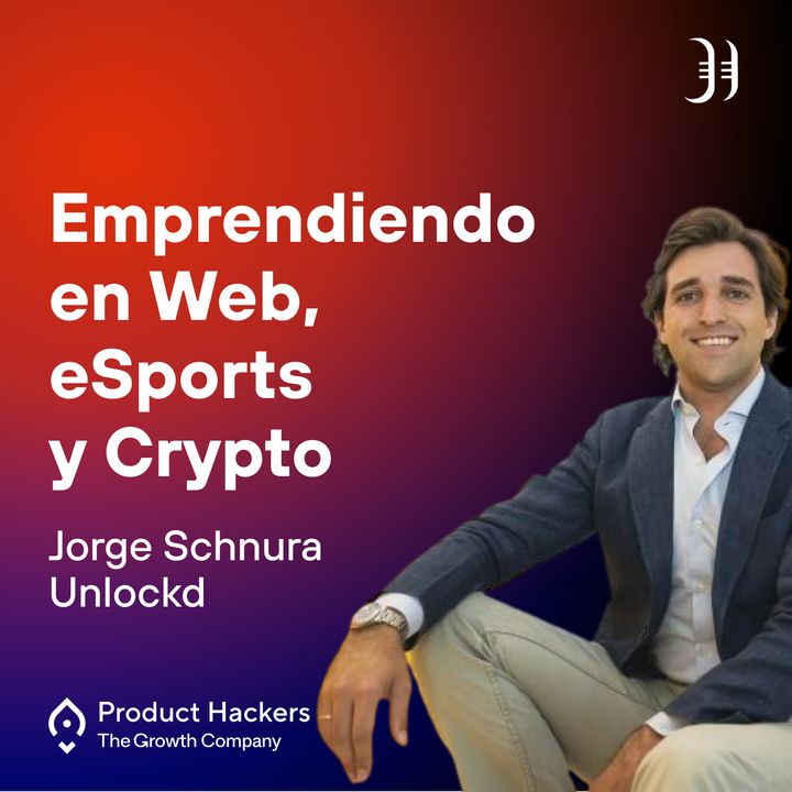 Emprendiendo en Web, eSports y Crypto con Jorge Schnura de Unlockd