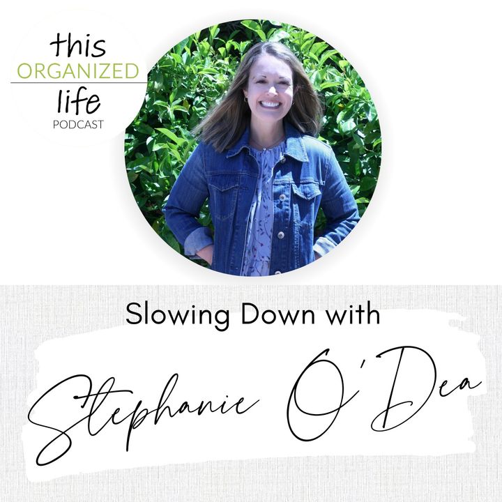 Ep 349: Slowing Down with Stephanie O'Dea