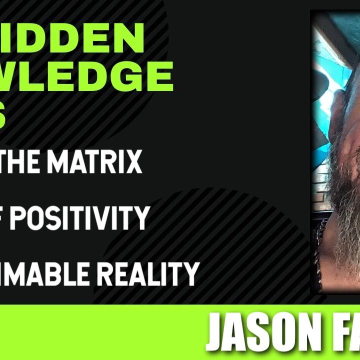 Hacking the Matrix - Power of Positivity - Programmable Reality with Jason Faciane