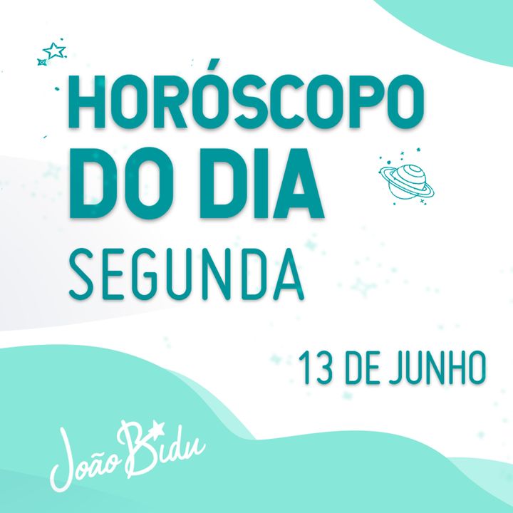 Horóscopo do Dia 13 de Junho com João Bidu