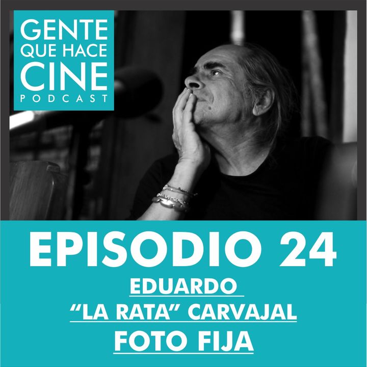 EP24: CINE Y FOTO FIJA (Eduardo "La rata" Carvajal)