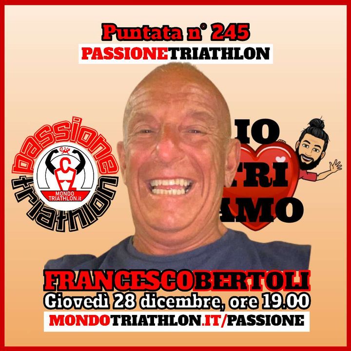 Passione Triathlon n° 245 🏊🚴🏃💗 Francesco Bertoli