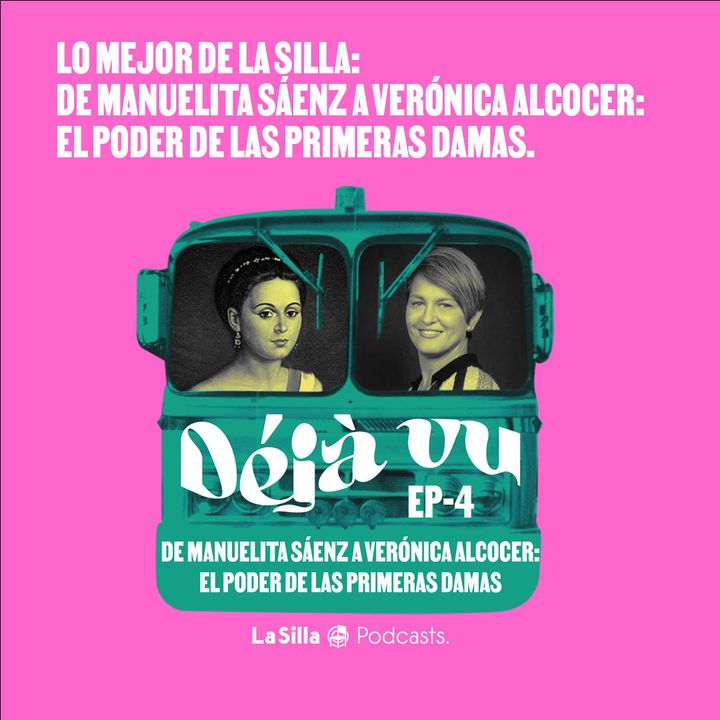 Lo mejor de La Silla: De Manuelita Sáenz a Verónica Alcocer: el poder de las primeras damas.