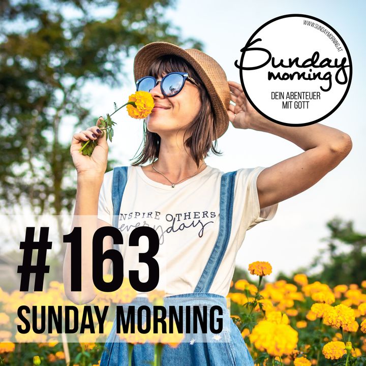 Blühe wo du gepflanzt bist | Sunday Morning #163
