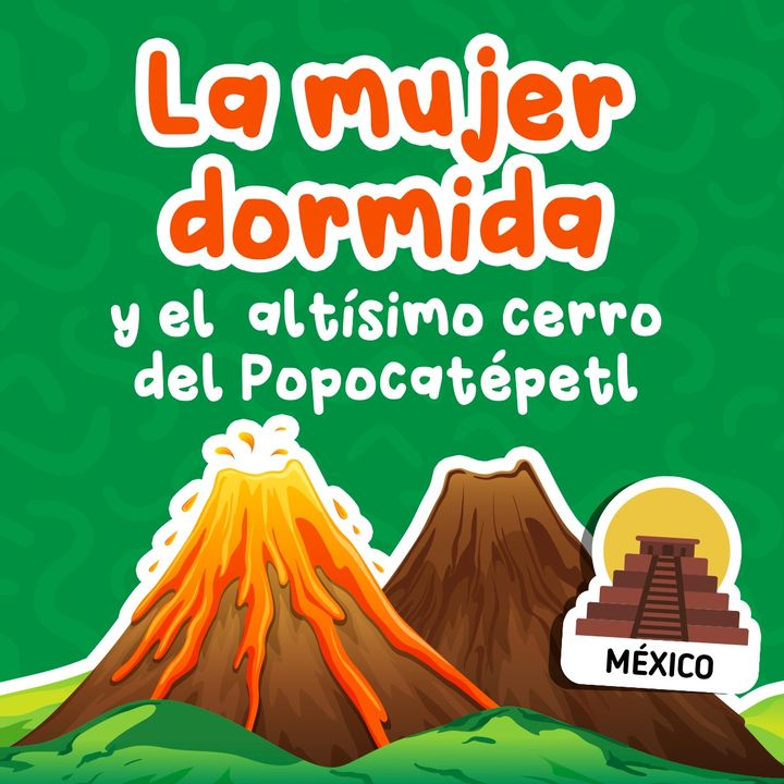 La Mujer Dormida y el  altísimo cerro del Popocatépetl 04 I Cuentos para niños