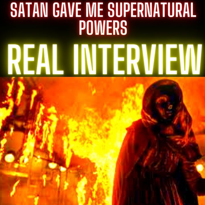 Satan Gave Me Supernatural Powers REAL INTERVIEW