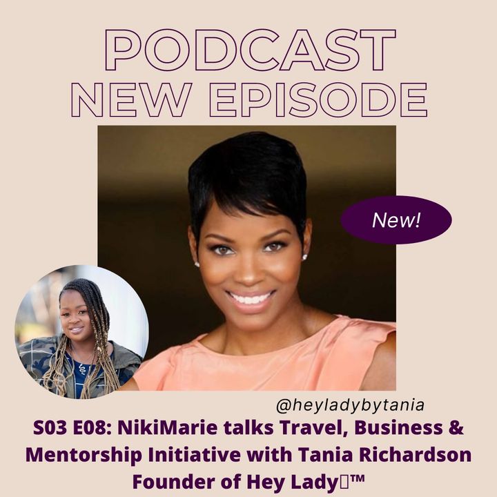 S03 E08: NikiMarie talks Travel, Business & Mentorship Initiative with Tania Richardson