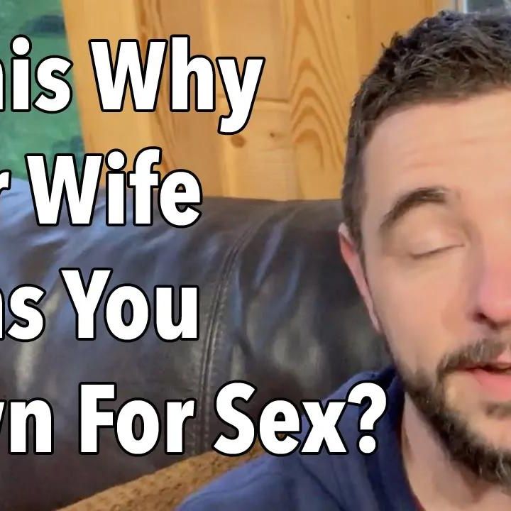 Is This Why Your Wife Turns You Down For Sex?