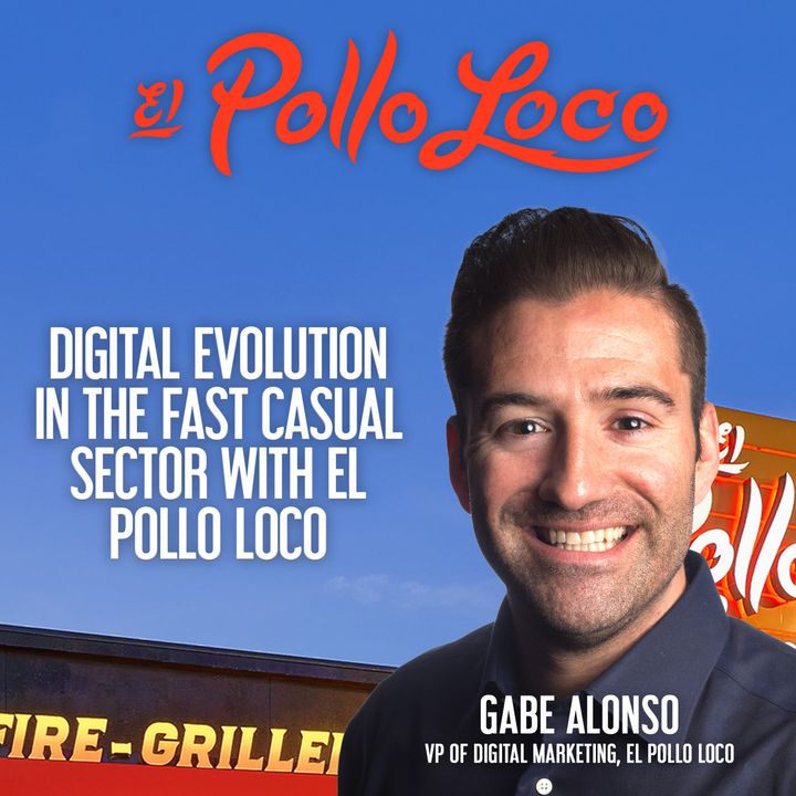 130. Digital Evolution in the Fast Casual Sector with El Pollo Loco
