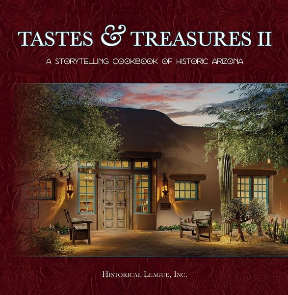 Tastes & Treasures II:  A Storytelling Cookbook of Historic Arizona
