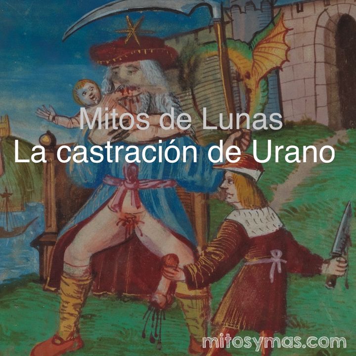 La castración de Urano. Mitos de Lunas (Saturno)