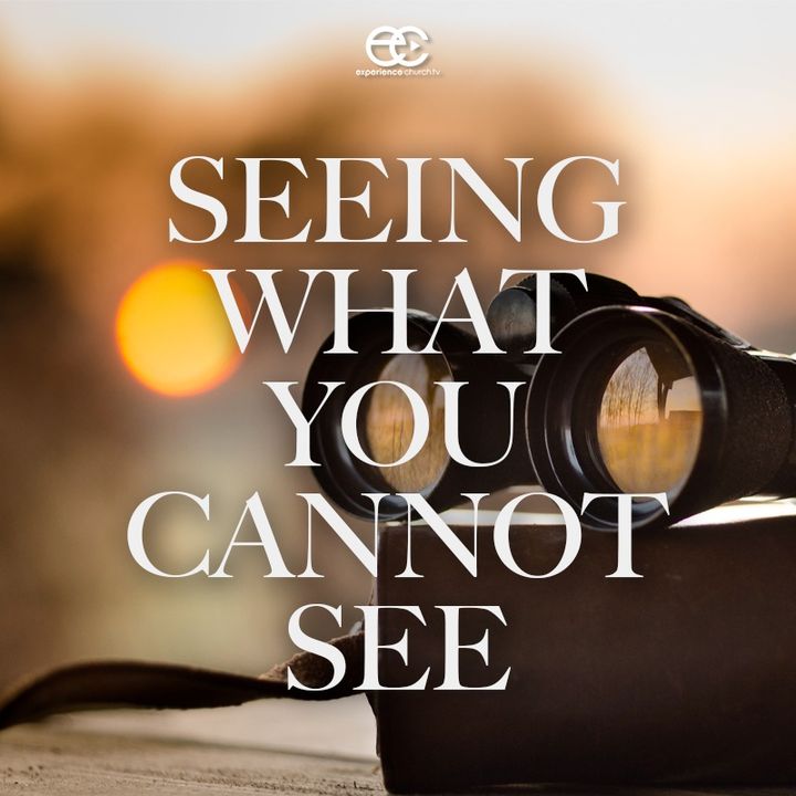 Seeing What You Can't See | Glen Johnson | Experiencechurch.tv