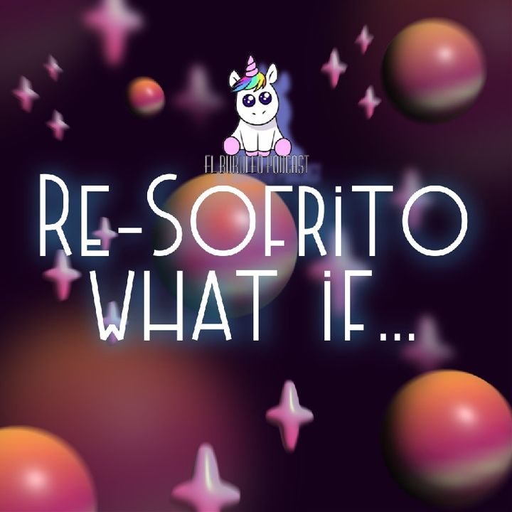 Buruleando S3-Ep36: Re-Sofrito de What if…