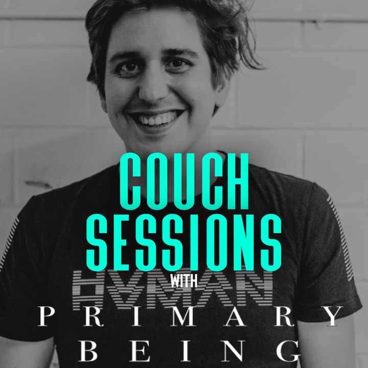 COUCH SESSIONS Episode #10 with Primary Being