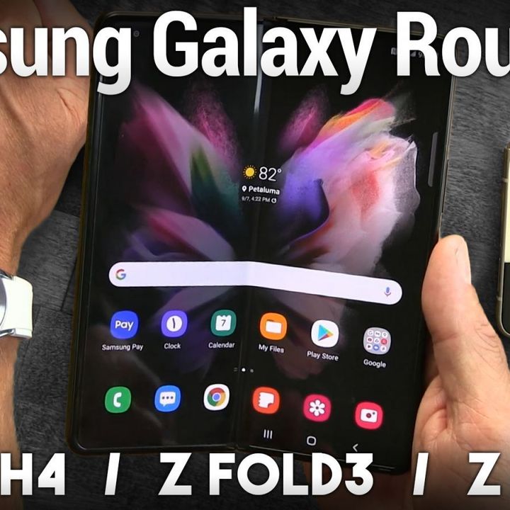 Samsung Galaxy Roundup - Z Fold 3, Z Flip 3, Galaxy Watch 4