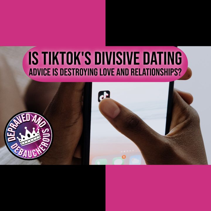 Is TikTok's Divisive Dating Advice Destroying Love and Relationships?