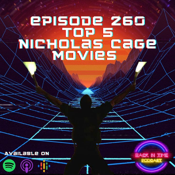 Episode 260 Top 5 Nicholas Cage Movies