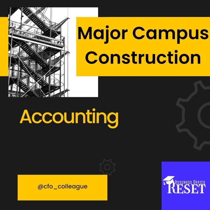 Episode 40 - Major Campus Construction - Accounting