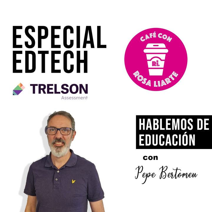 71. Pepe Bertomeu - Trelson - "La digitalización de la educación ayuda a la igualdad de todos los estudiantes"