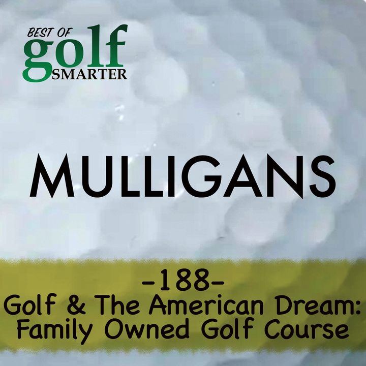 Living the American Dream...A Family Owned Golf Course | #188