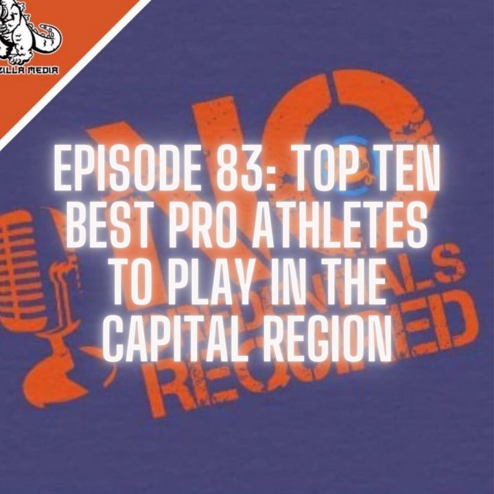 Episode 83: Top Ten Pro Athletes to Play in the Capital Region