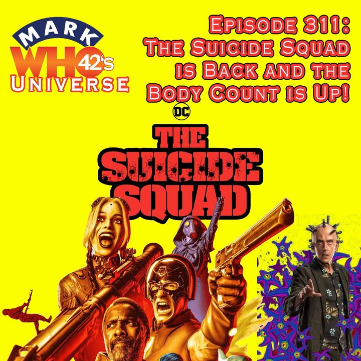 Episode 311 -  The Suicide Squad is Back and the Body Count is Up!