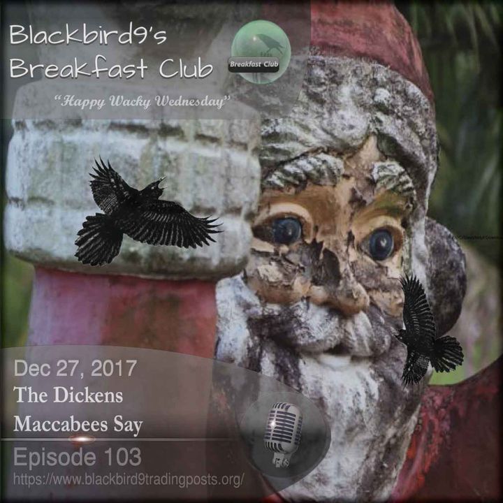 The Dickens Maccabees Say - Blackbird9 Podcast