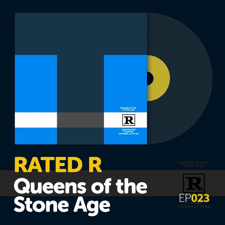 Episode 023: Queens of the Stone Age's "Rated R"