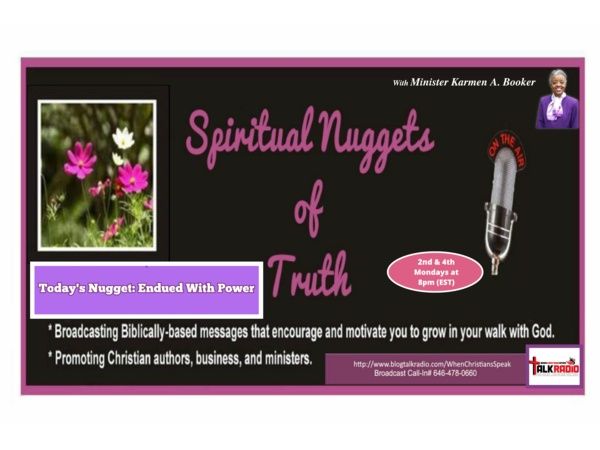 SPIRITUAL NUGGETS OF TRUTH with Min. Karmen A. Booker: Endued With Power