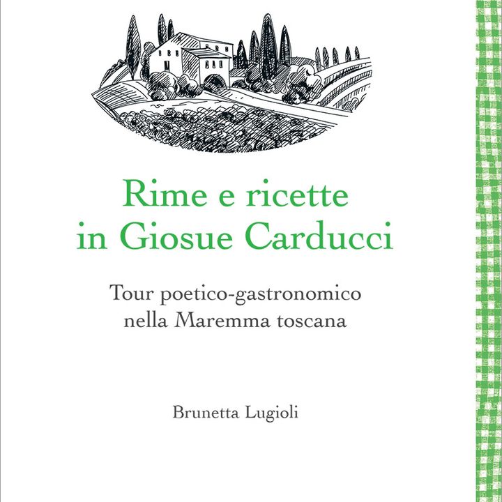 Brunetta Lugioli "Rime e ricette in Giosue Carducci"