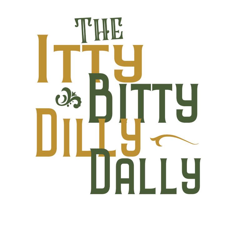 The Itty Bitty Dilly Dally