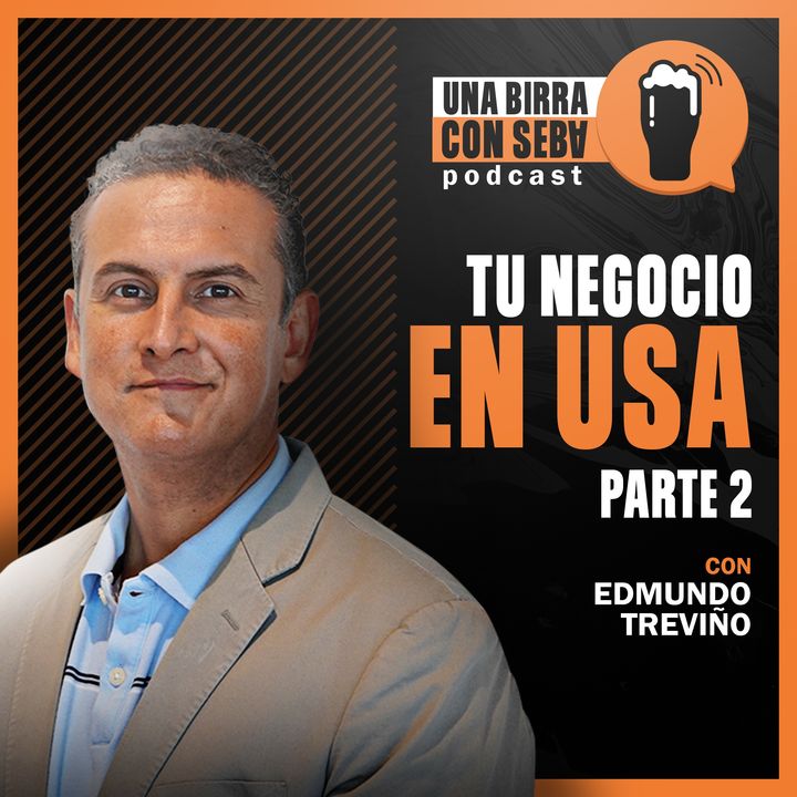Episodio #15 I No necesitas visa para emprender en USA - Conversando con Edmundo Treviño
