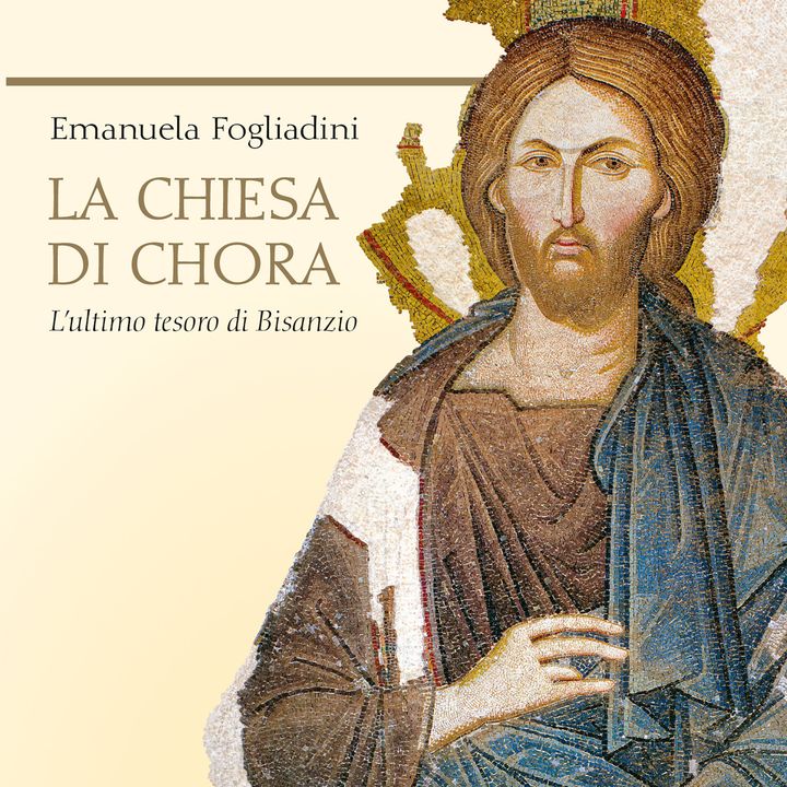 Emanuela Fogliadini "La chiesa di Chora"