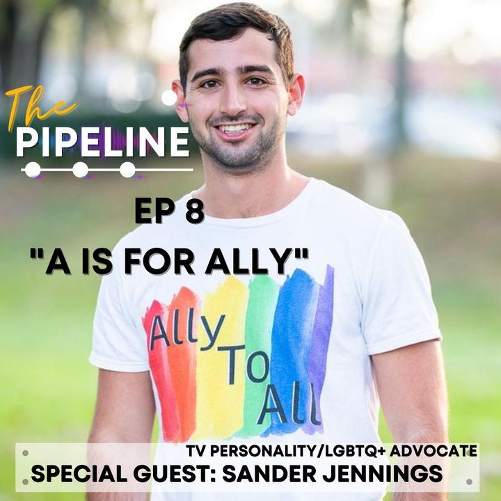 EP 8: A is for ALLY with TV Personality and LGBTQ+ Rights Advocate, Sander Jennings