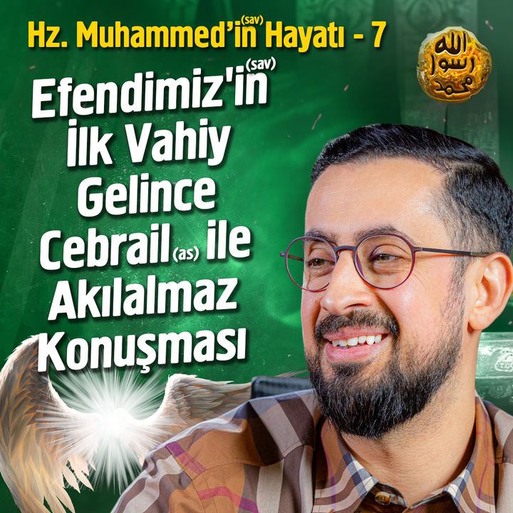 Hz. Muhammed'in (asm) Hayatı  - İlk Vahiy ve İlk İman Edenler  - Bölüm 7 | Mehmet Yıldız