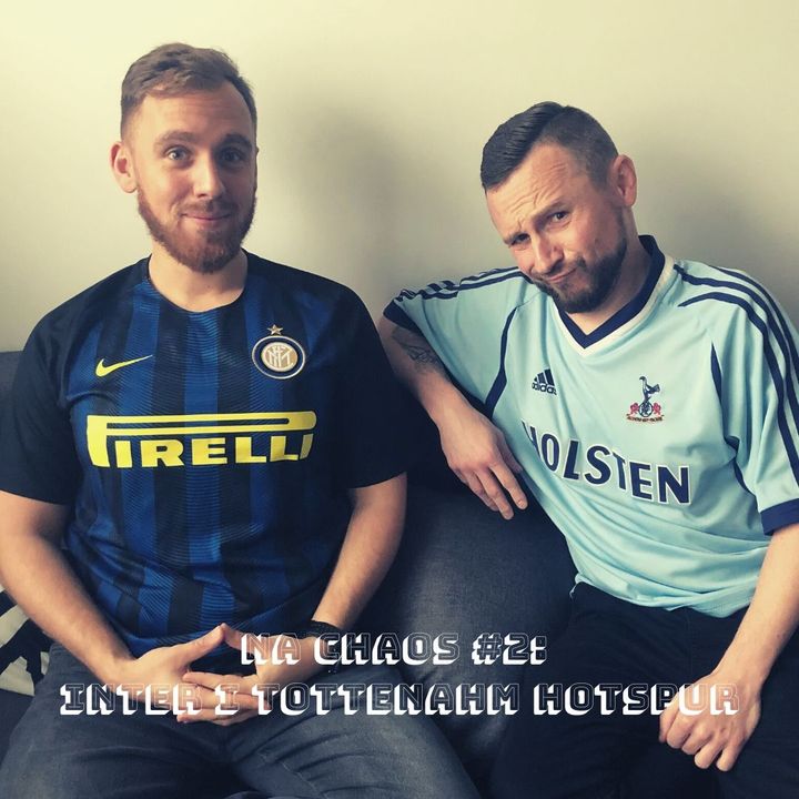 Na Chaos #2: Inter i Tottenham