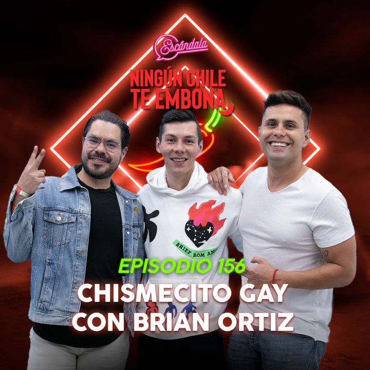 Ep 156 Chismecito gay con Brian Ortiz