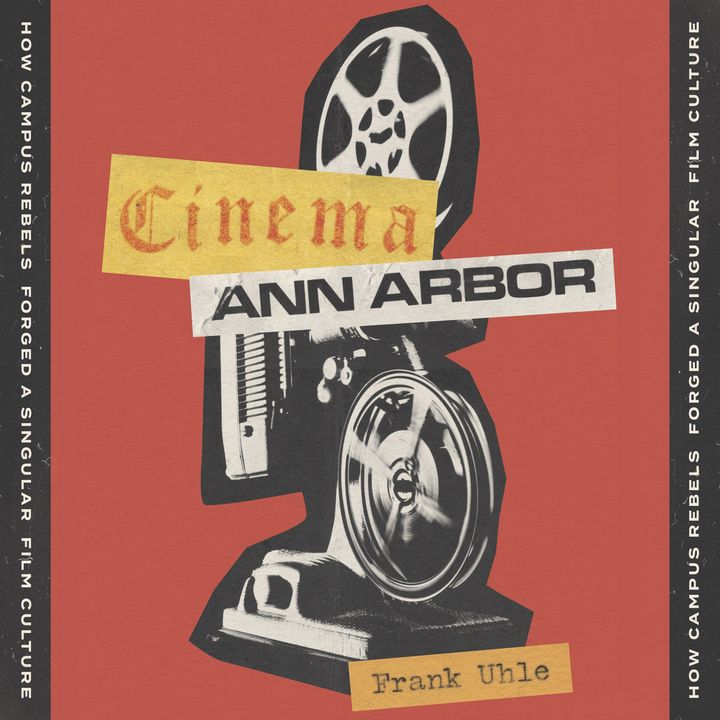 Special Report: Frank Uhle on Cinema Ann Arbor