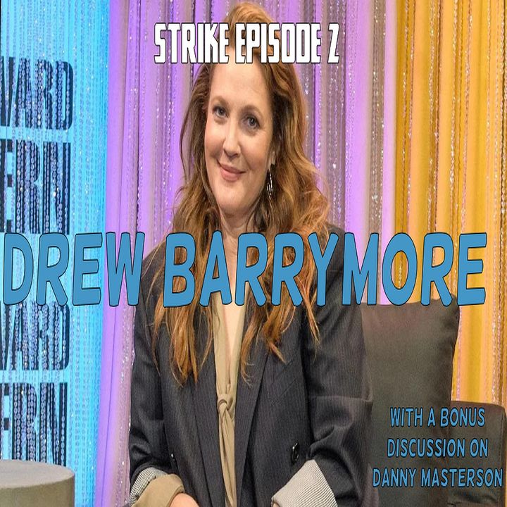 Strike Episode 2 - Drew Barrymore