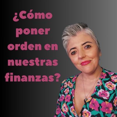 ¿Cómo poner orden en nuestras finanzas_ ❤️ Esperanza Contreras