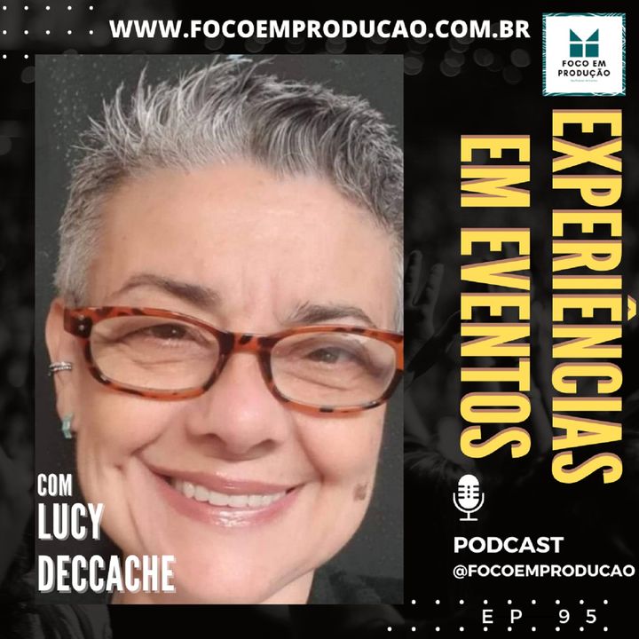 ep 95 - Sua Marca com alta performance em eventos com Lucy Deccache