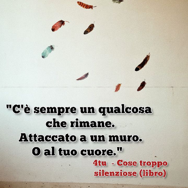 Episodio 782 - C’è sempre un qualcosa che rimane.Attaccato al muro.O al cuore. #4tu