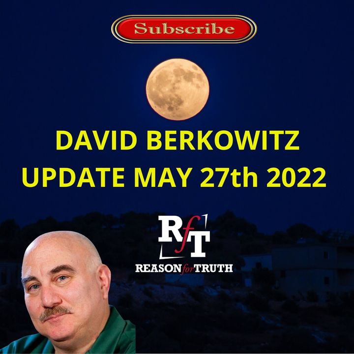 DAVID BERKOWITZ UPDATE. May 27th 2022 - 6:6:22, 6.24 PM